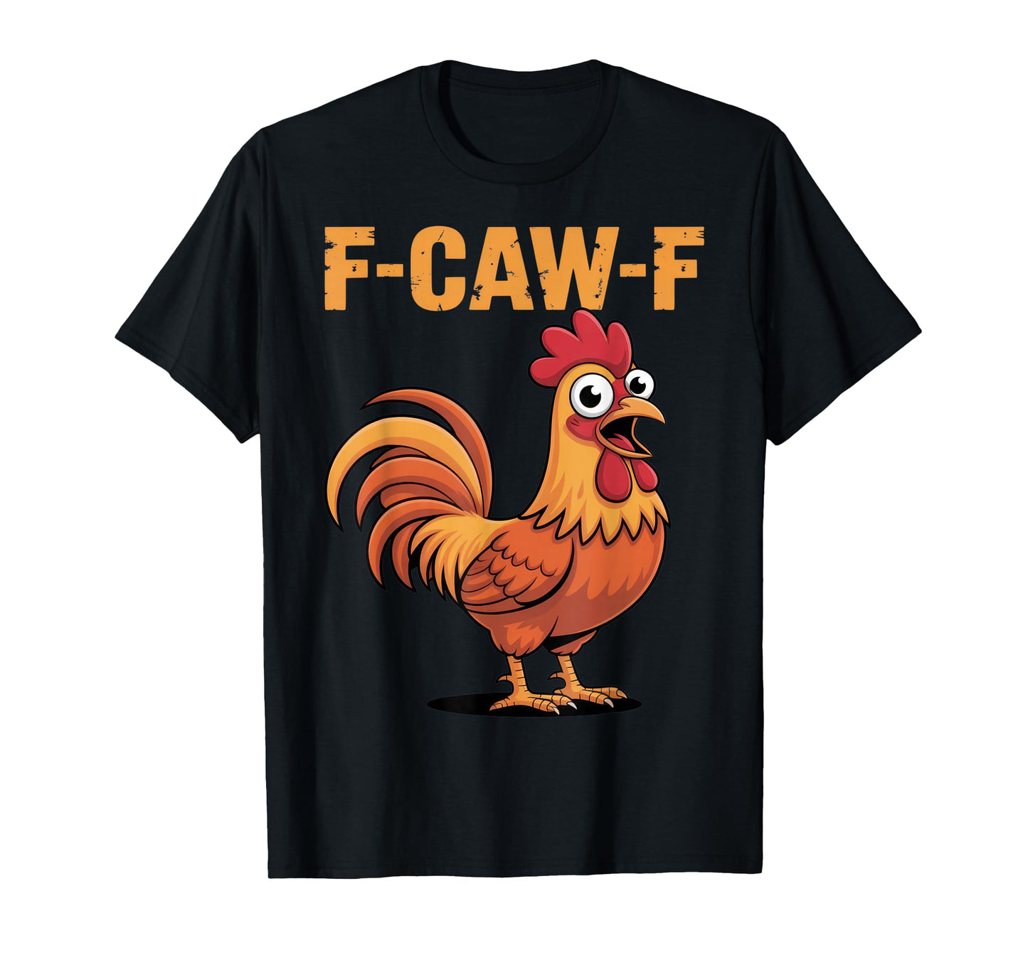F-CAW-F Funny Rooster Outfit Loud Farm Chicken Humor Style T-Shirt