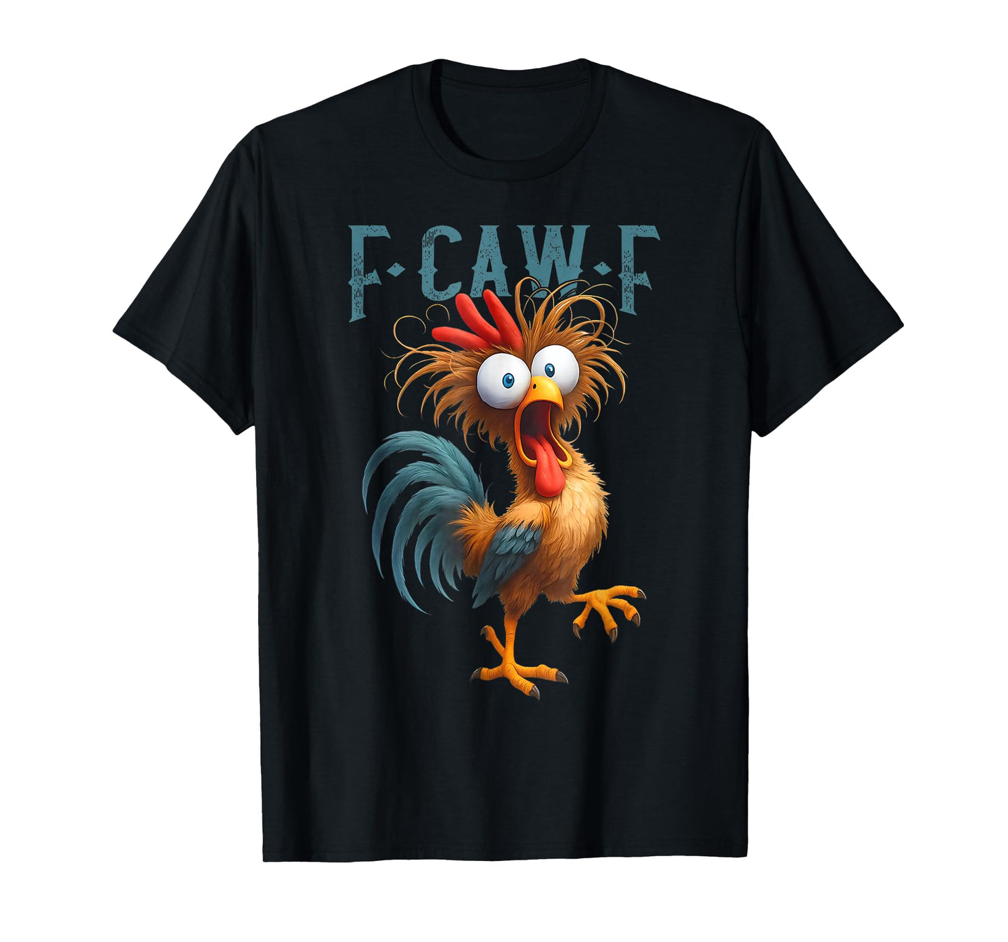 F-Caw-F Chicken Humor F-Caw-F Quote Rooster Meme T-Shirt
