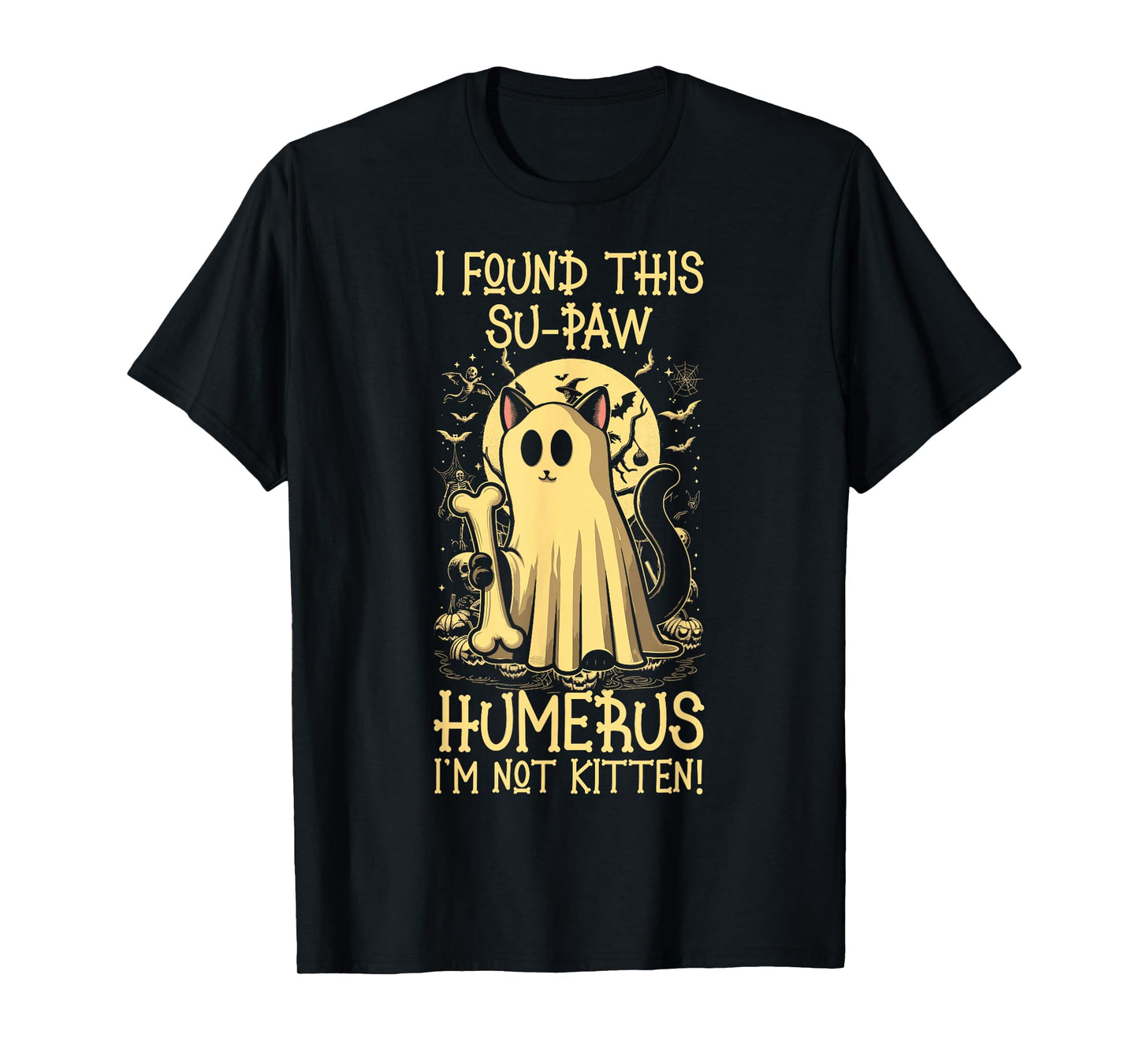 I Found This Su-Paw Humerus I'm Not Kitten - Cat Halloween T-Shirt