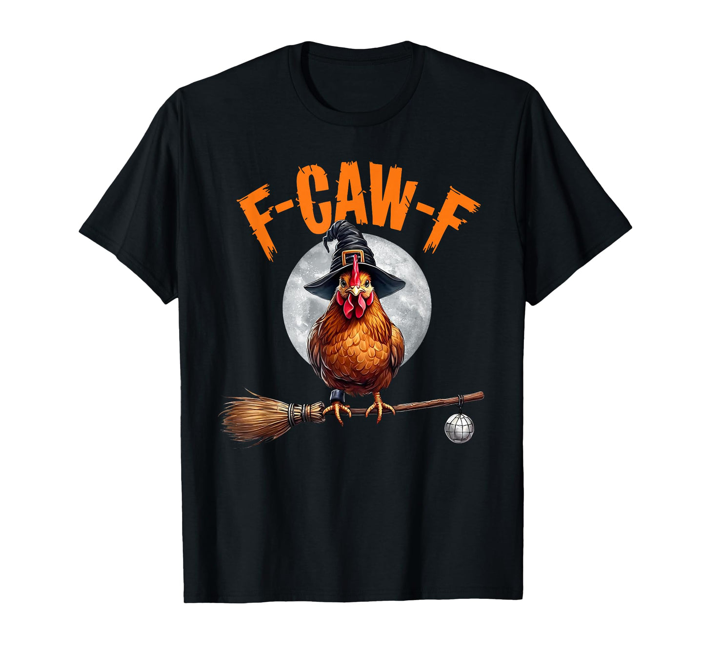 Funny F-Caw-F Chicken Halloween Chicken Witch F-Caw-F Meme T-Shirt