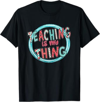 Funny Teaching is My Thing Back To School Tee T-Shirt