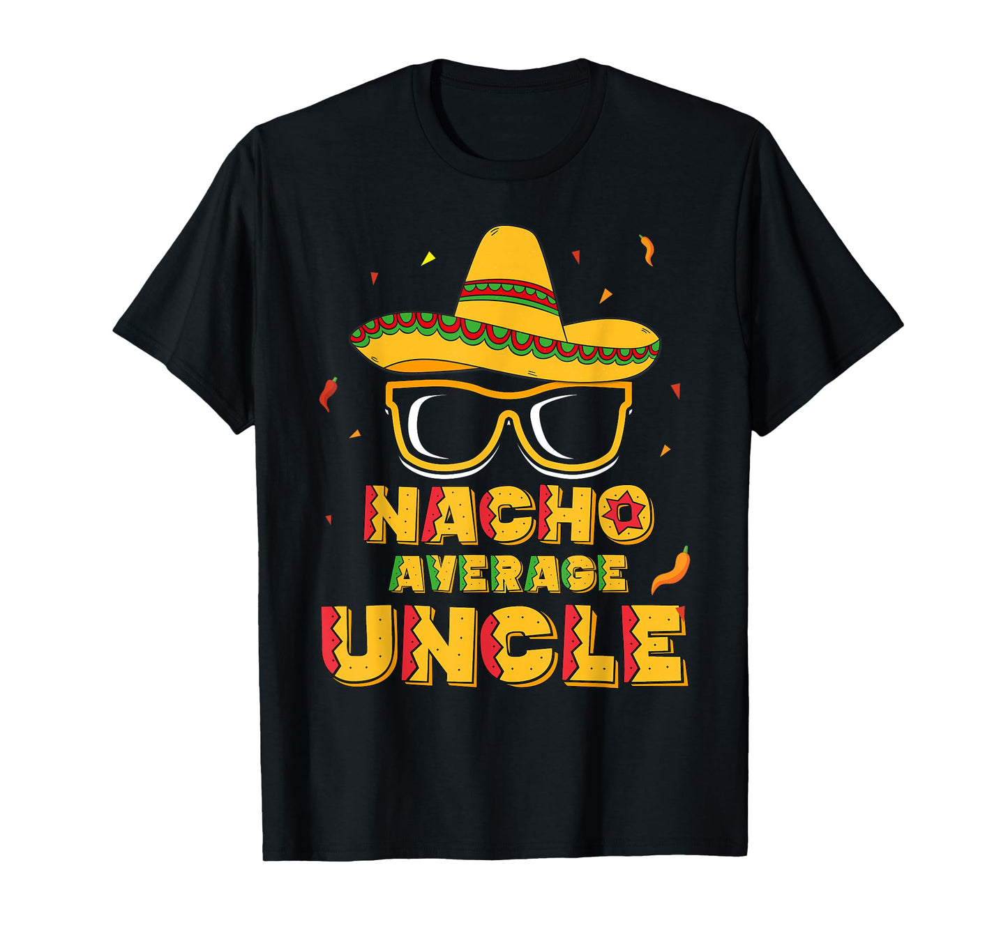 Nacho Average Uncle Cinco De Mayo Shirt Gift Men Sombrero T-Shirt
