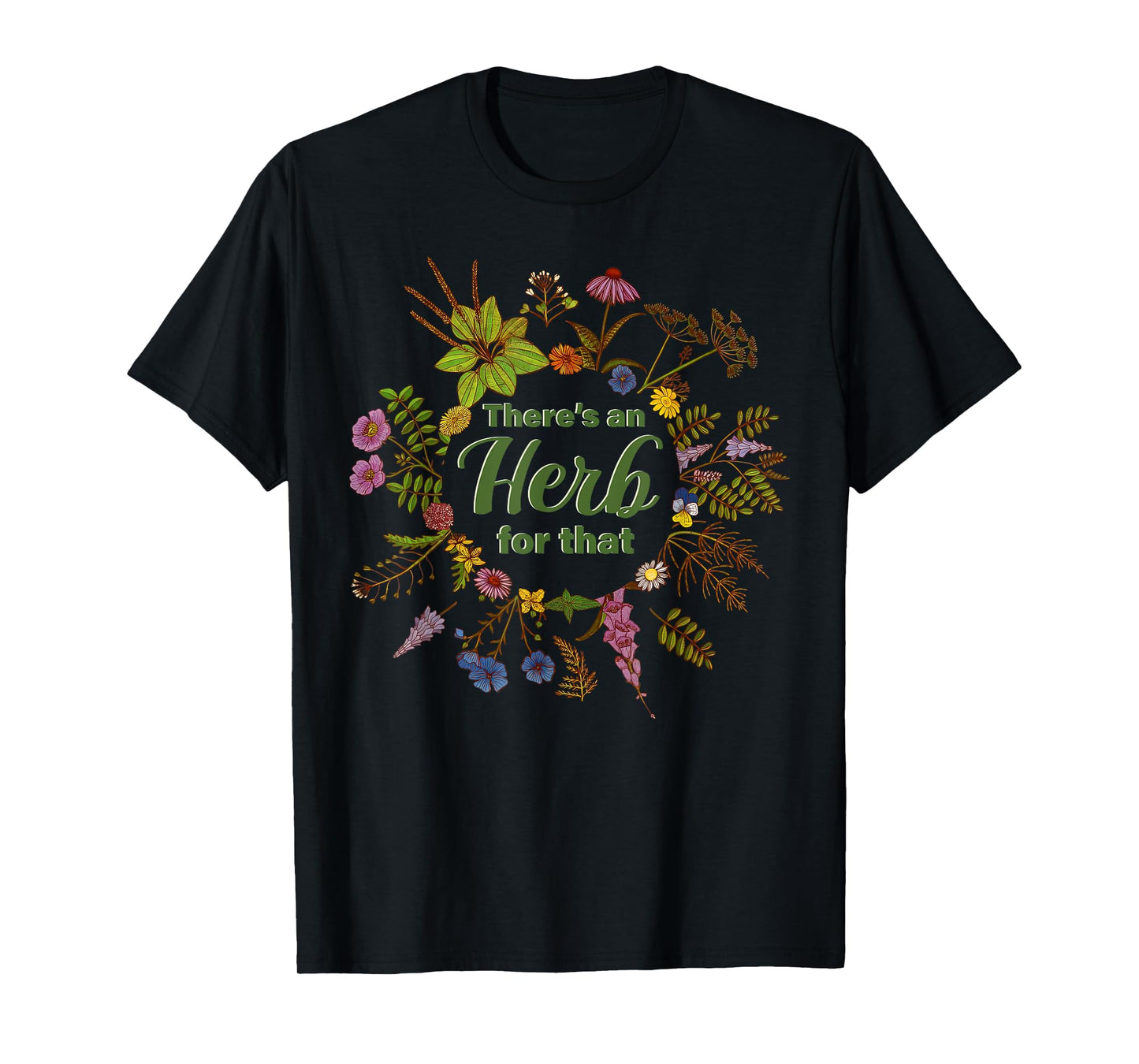 There's An Herb For That Herbalist Herbology Naturopathic Dr T-Shirt