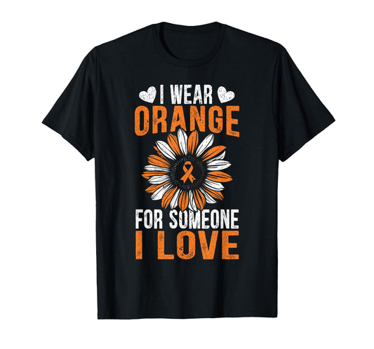 I Wear Orange For Someone I Love Leukemia Awareness Support T-Shirt