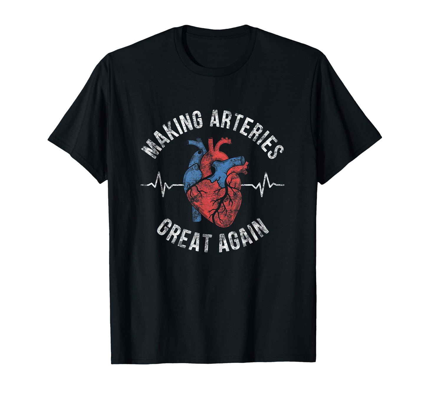 Making Arteries Great Again Cardiac Nurse For Women Men T-Shirt