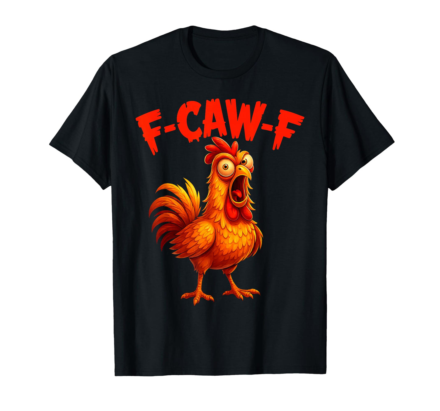 F-Caw-F Funny Chicken Humor F-Caw-F Quote Rooster Meme T-Shirt