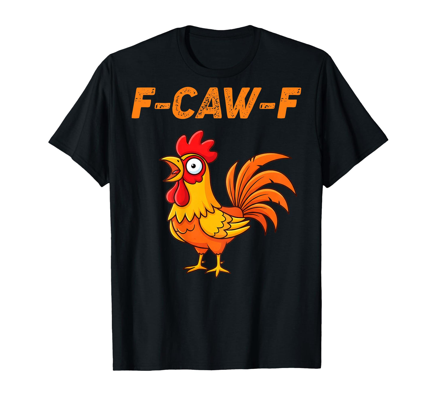 F-Caw-F Funny Chicken Humor Quote Rooster Meme (on Back) T-Shirt