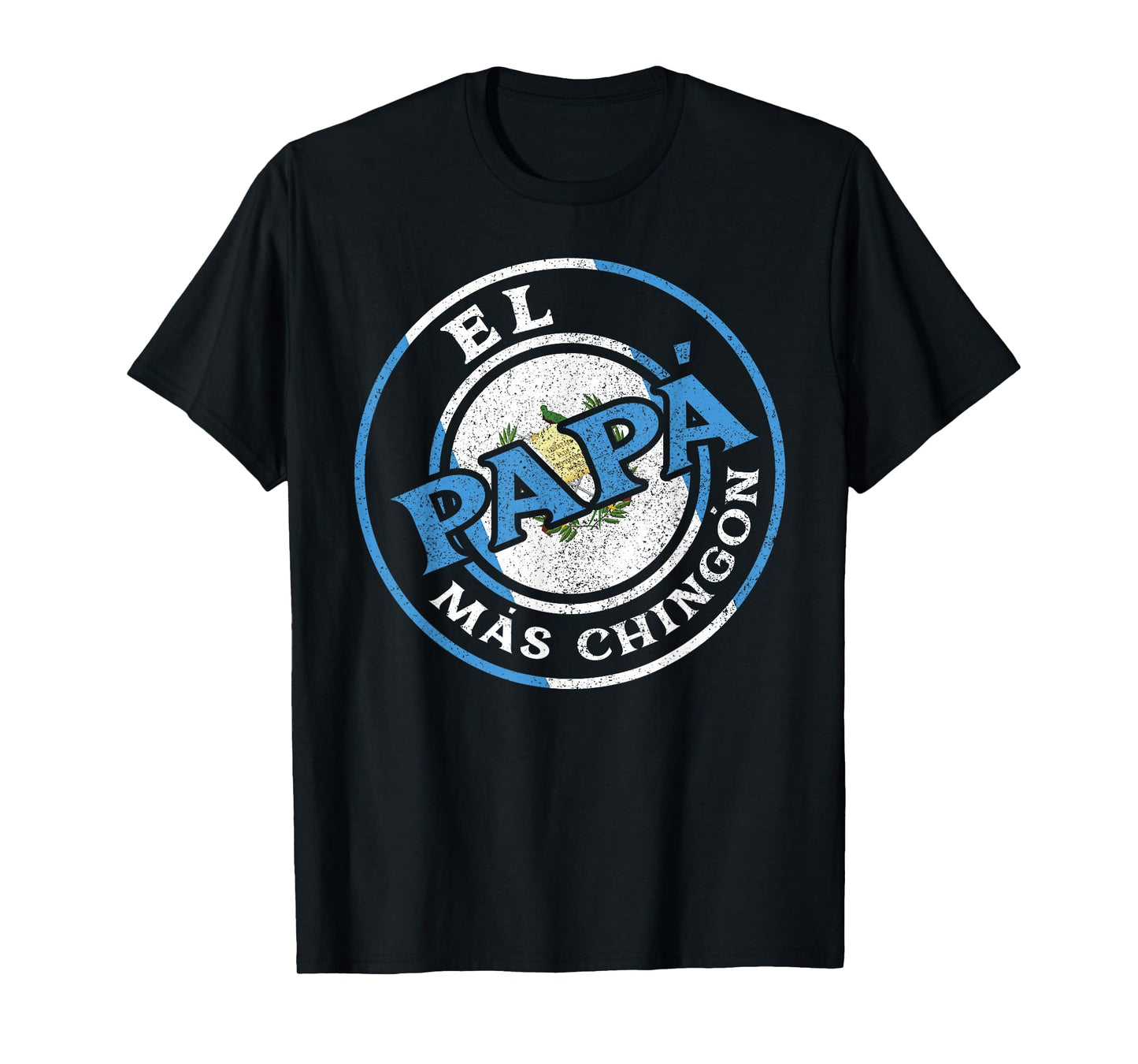 El Papa Mas Chingon Guatemalan Dad Husband Guatemala Gifts T-Shirt