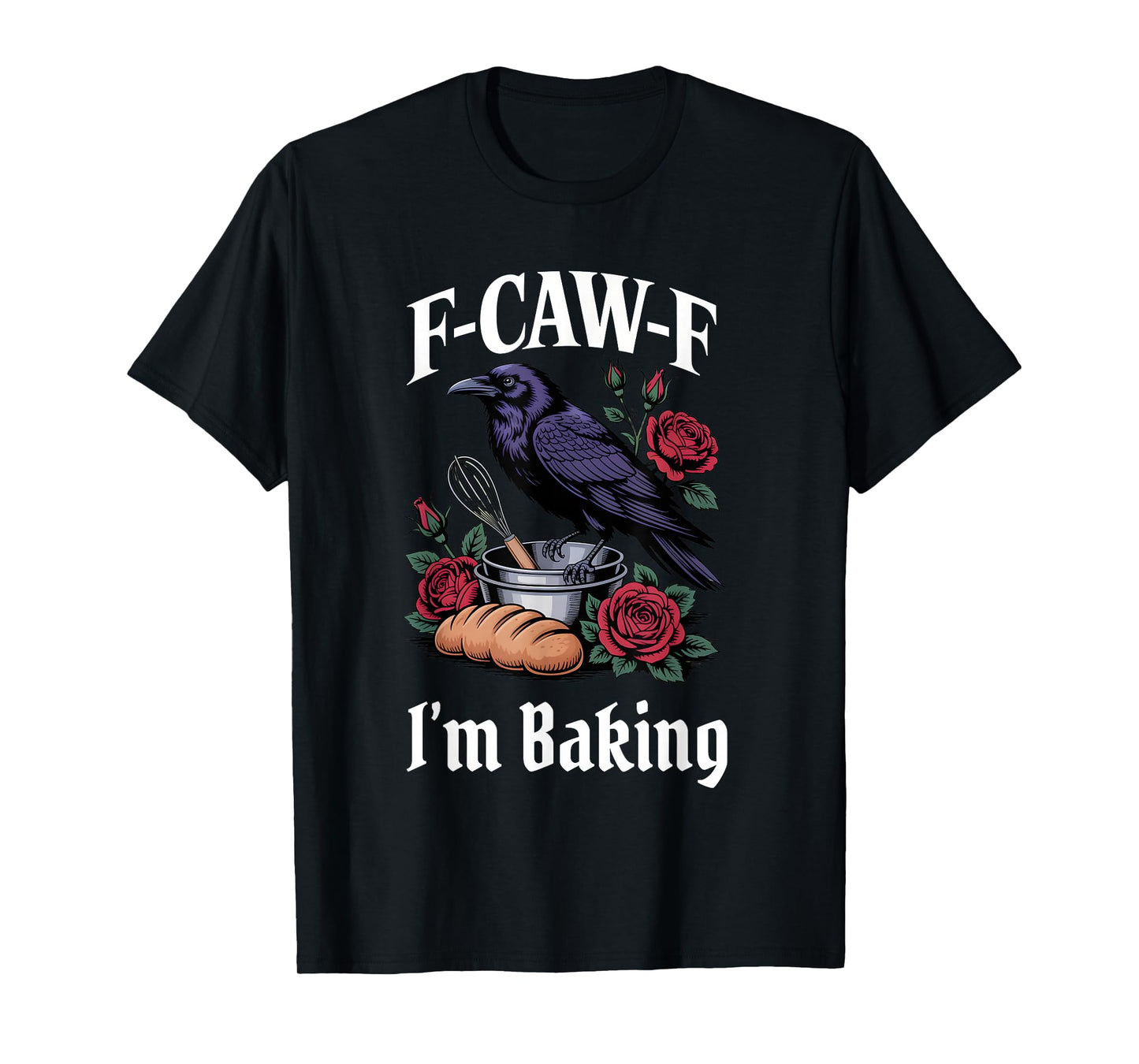 Funny F-Caw-F Baking Gothic T-Shirt