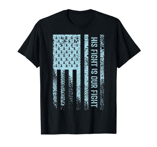 His Fight Is Our Fight Prostate Cancer Awareness T-Shirt