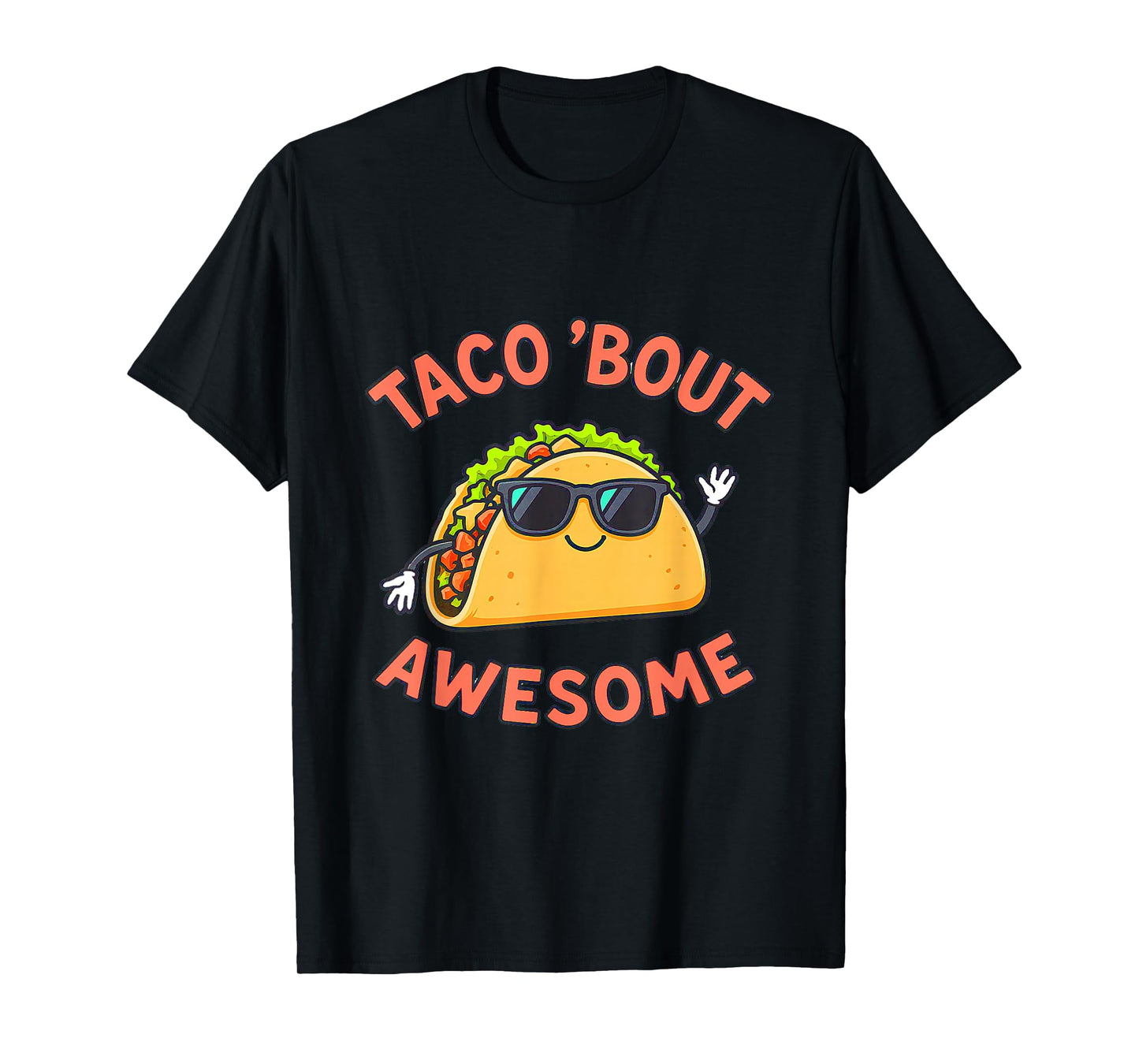 Taco ‘Bout Awesome. Mexican Food Fans Jokes Dad Mom Gifts T-Shirt
