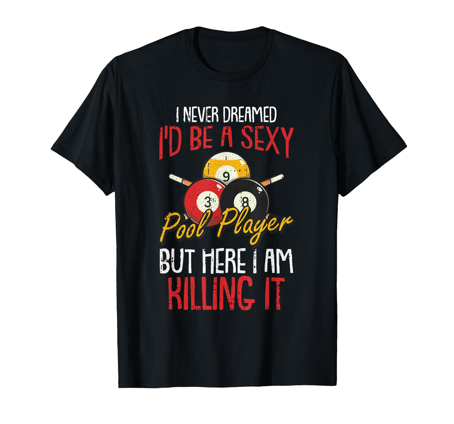 I Never Dreamed Billiards Pool Player Funny Sports Snooker T-Shirt