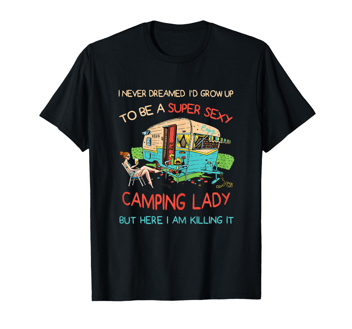 Womens Super Sexy Camping Lady Happy Glamper Glamping Vacation Tee T-Shirt