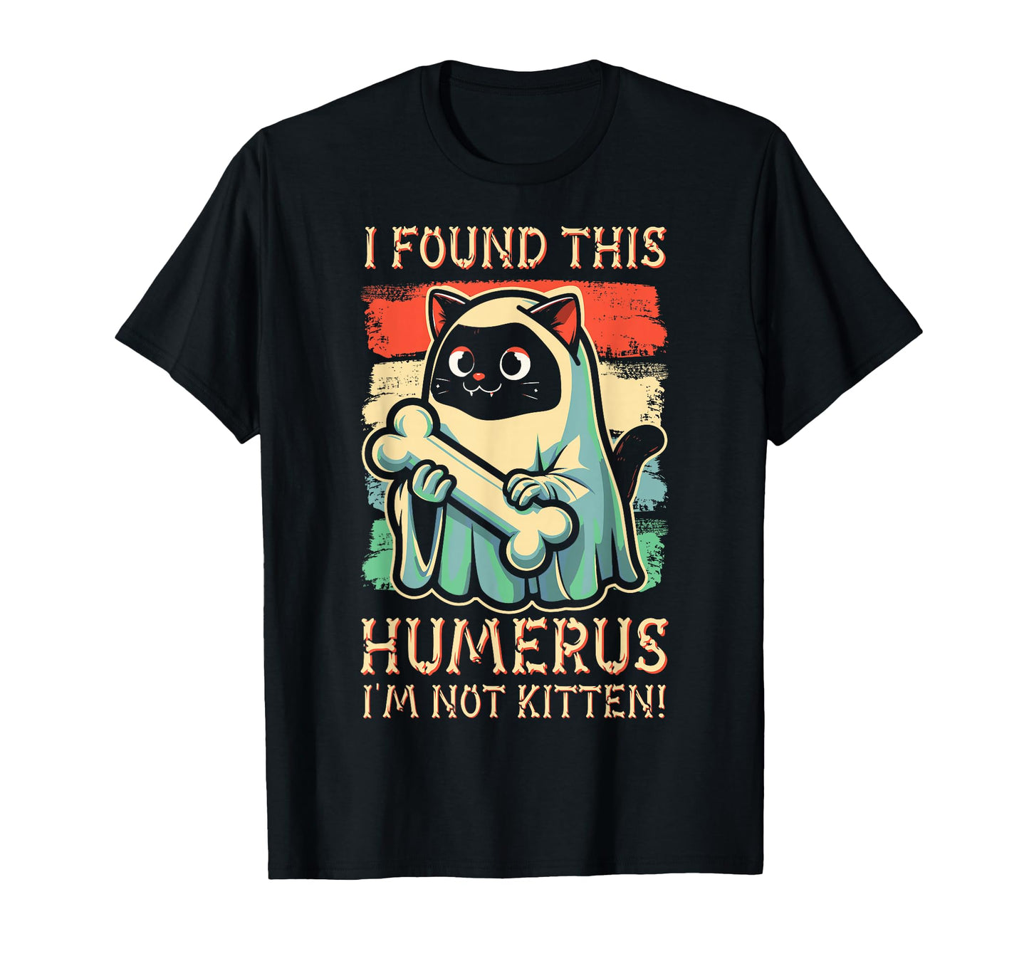 I Found This Humerus I'm Not Kitten - Funny Cat Halloween T-Shirt