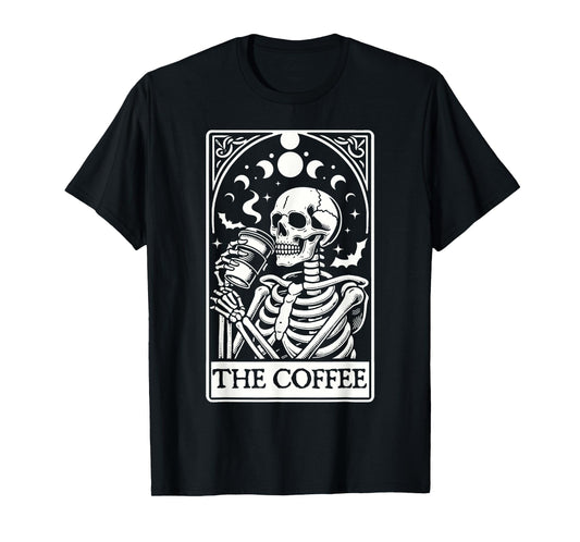 The Coffee Tarot Card Skull Coffee Skeleton With Caffeine T-Shirt