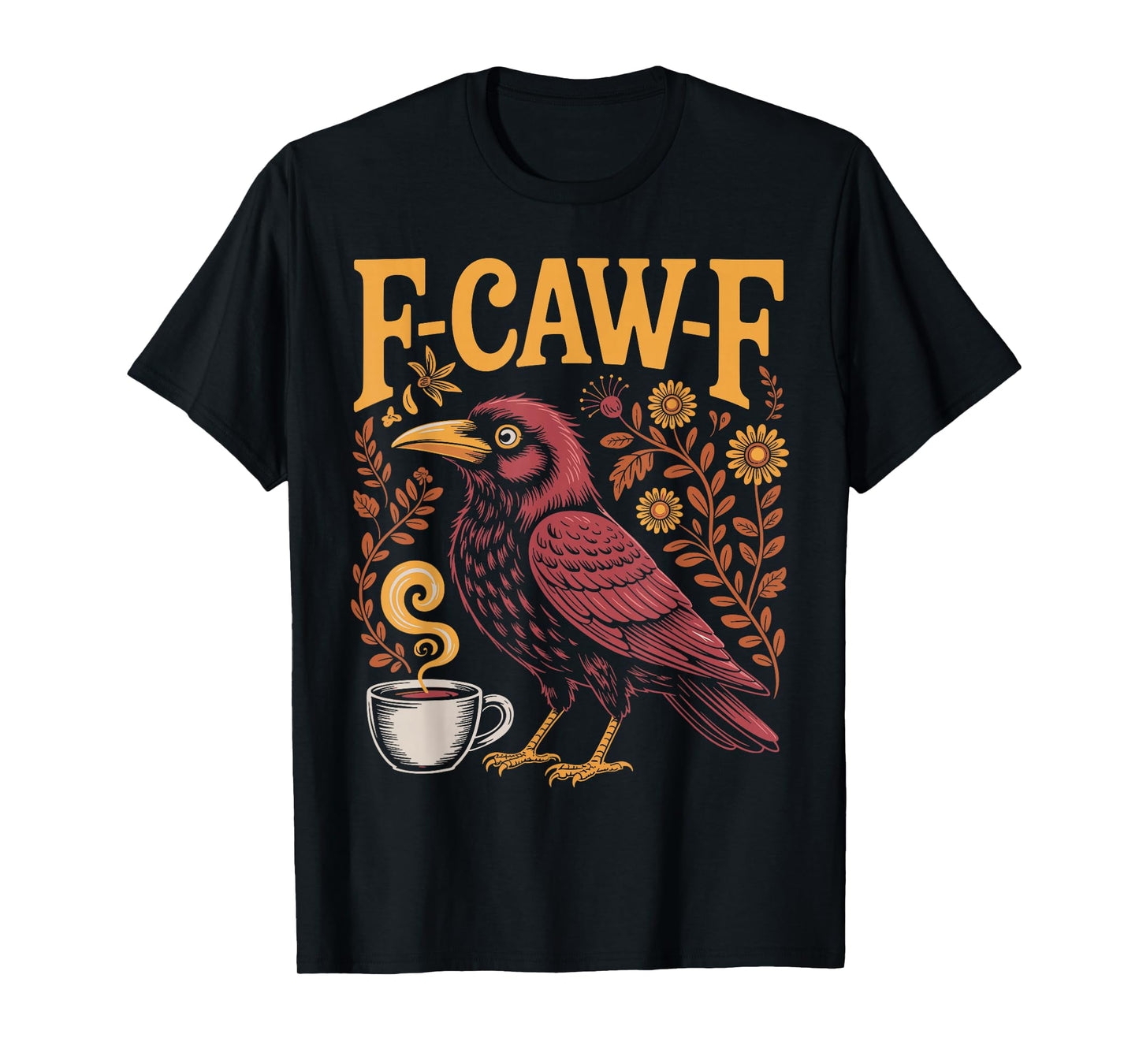 F CAW F Coffee Crow Gothic Raven Funny Adult Humor Halloween T-Shirt
