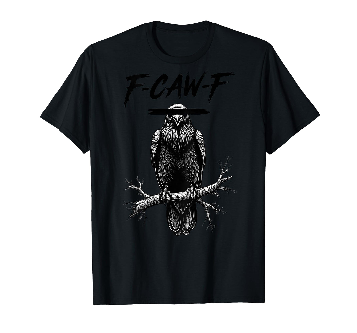 F-Caw-F Crow Funny Black Crow Lover Dark Humor Black Bird T-Shirt
