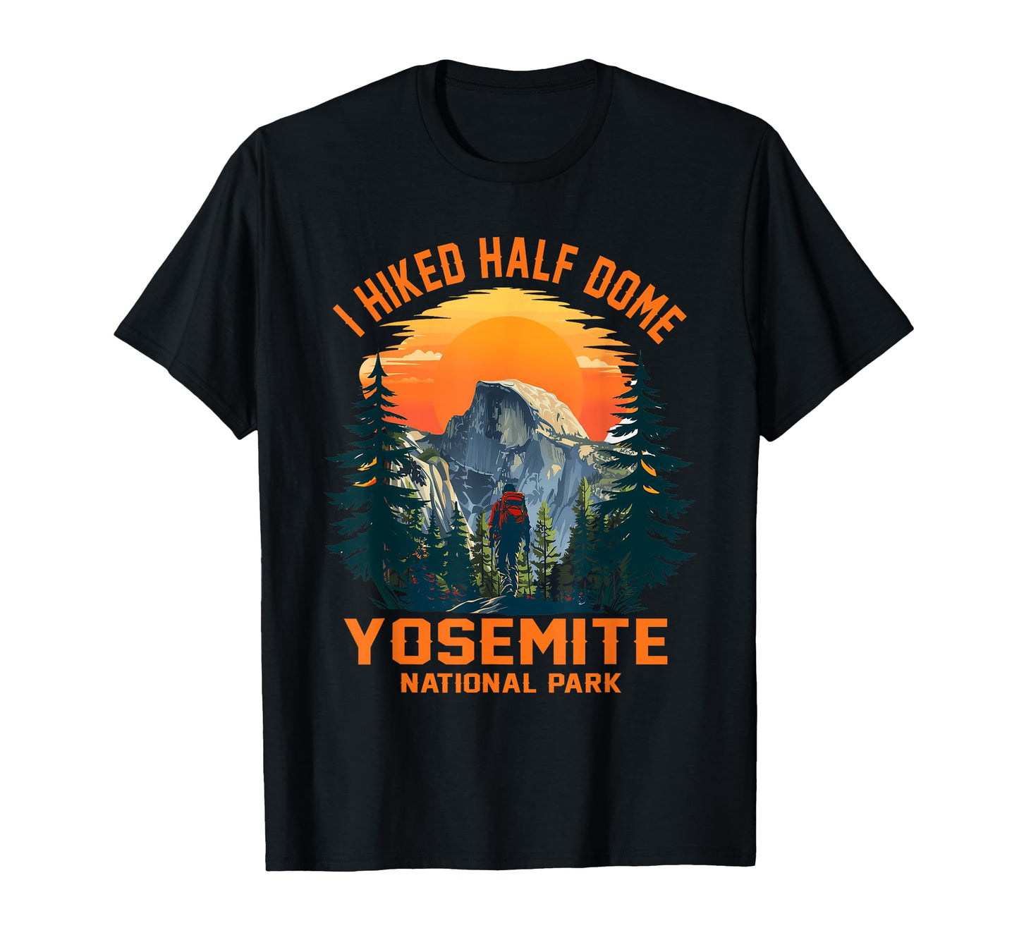 I Hiked Half Dome Yosemite National Park Hiking Outdoor T-Shirt