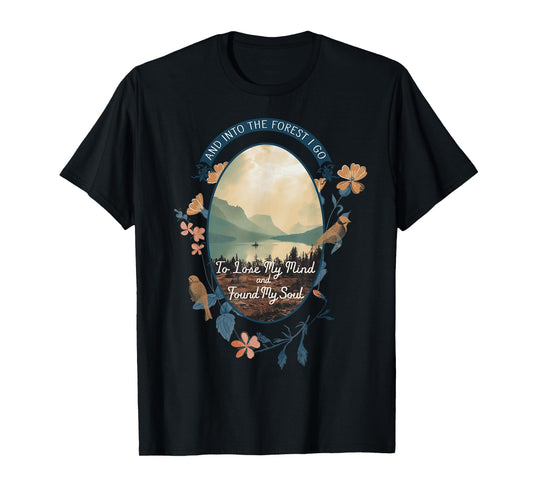 And Into The Forest I Go To Lose My Mind National Parks US T-Shirt