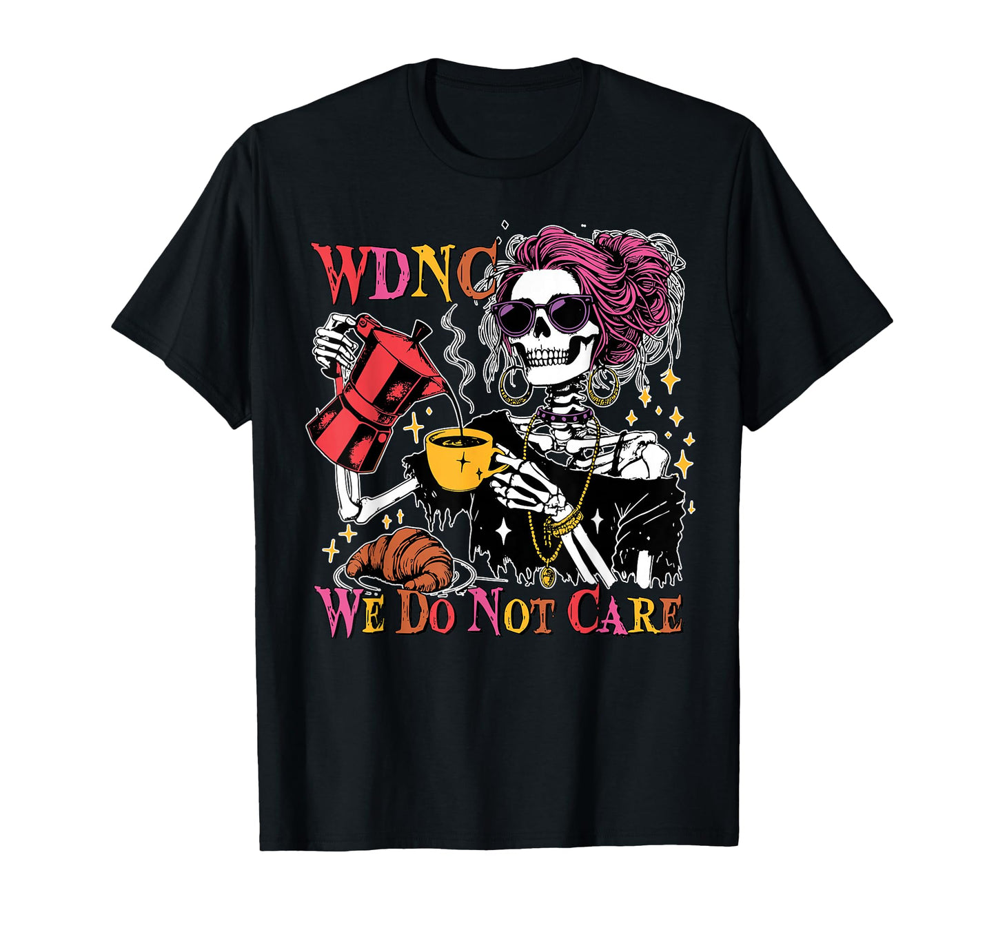 Funny WDNC Skeleton Girl We Do Not Care Club Women T-Shirt
