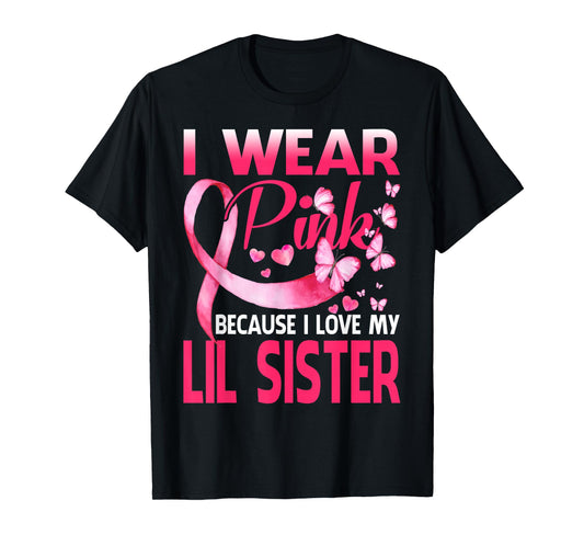 I Wear Pink For My Lil Sister Breast Cancer Awareness T-Shirt