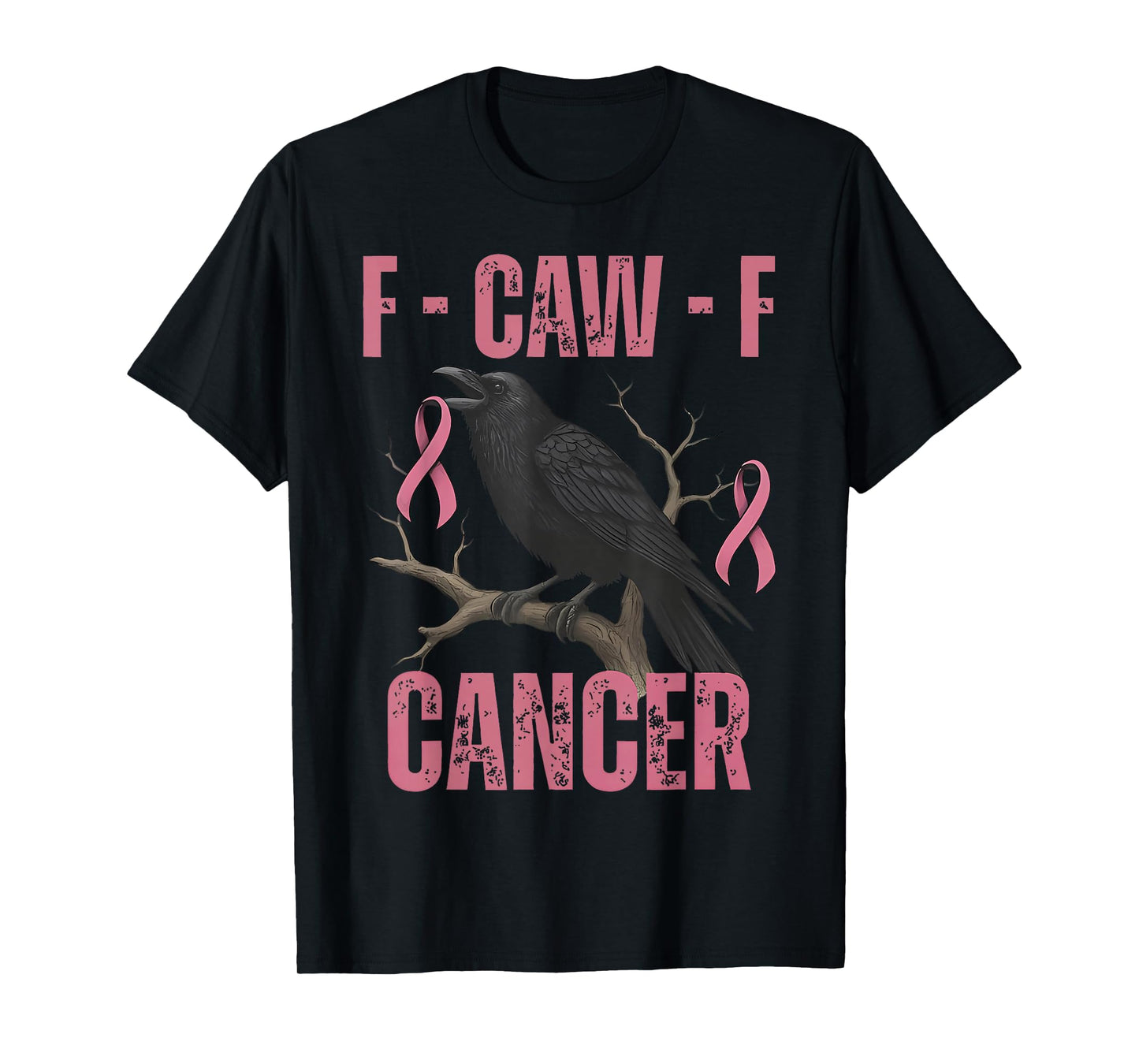 Pink Breast Cancer Awareness F-caw-f Cancer Womens T-Shirt