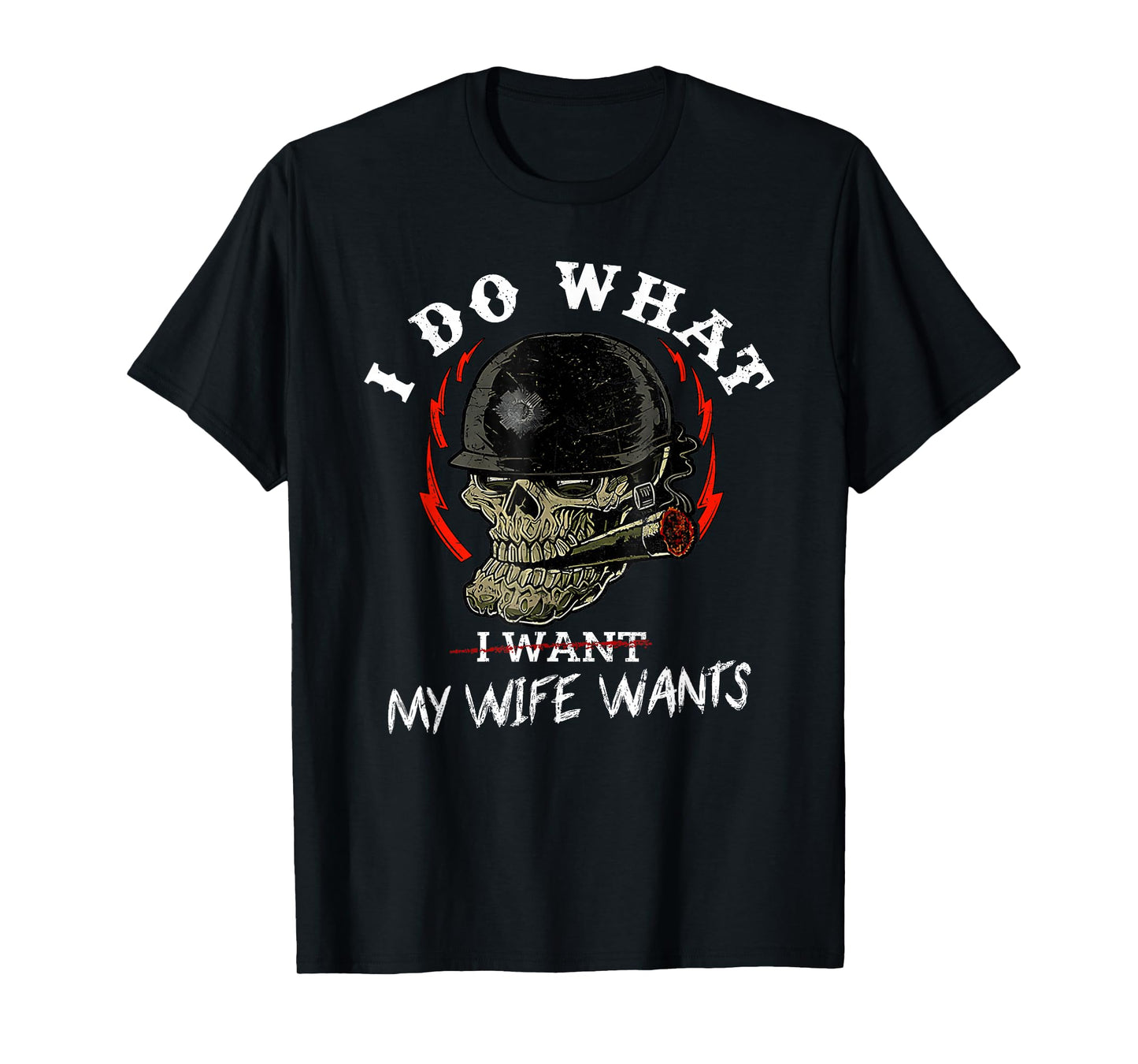 I Do What My Wife's Want Funny Skull Husband Military T-Shirt
