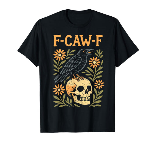 Crow F-Caw-F Funny Black Rook Moon Adult Humor Floral T-Shirt