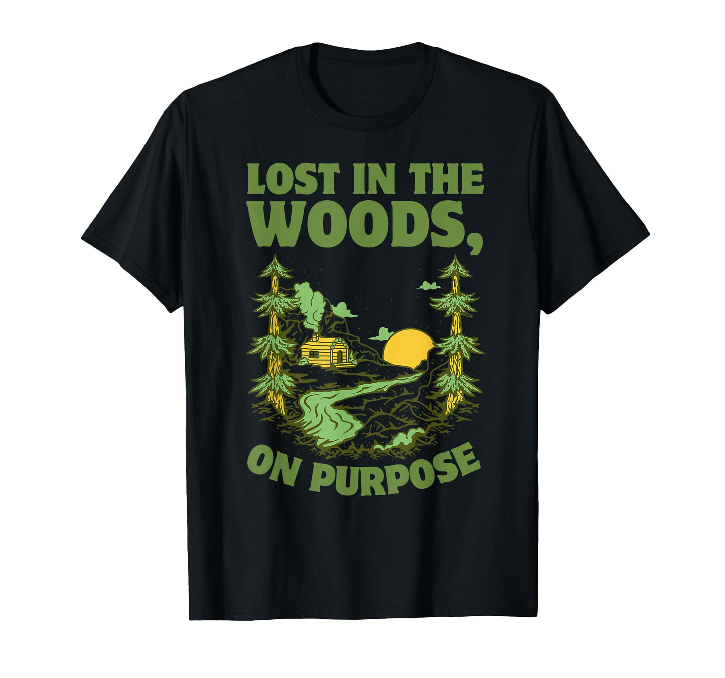 Cabin Lost in the Woods, On Purpose T-Shirt
