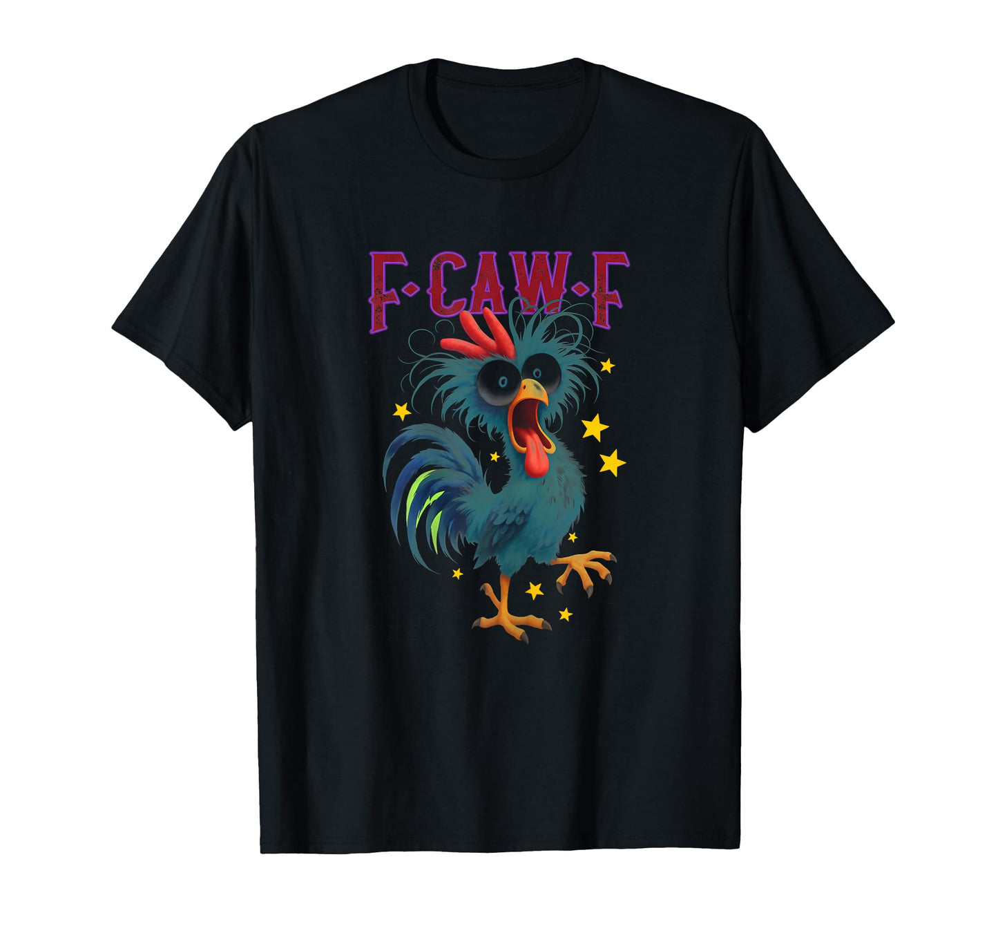Funny F-Caw-F Crazy Chicken FCAWF Humor T-Shirt