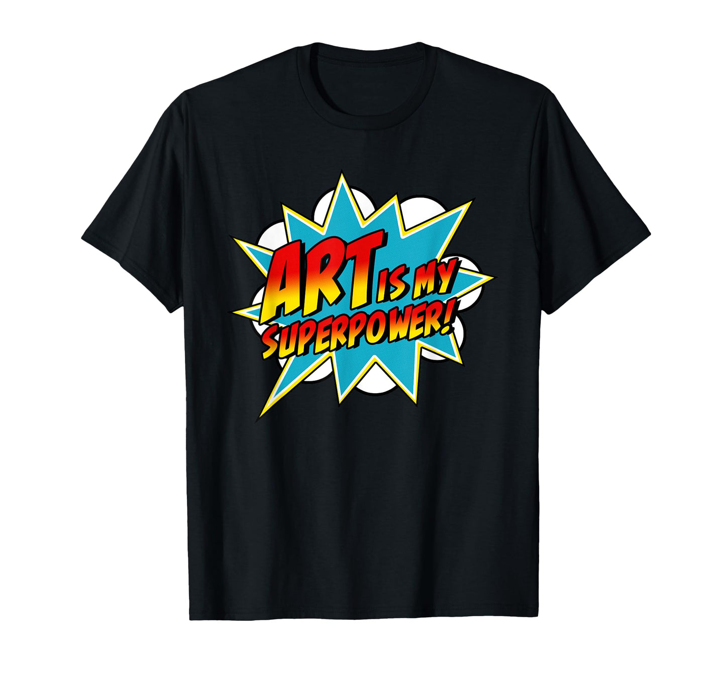 Art Is My Superpower | Comic Artist Art Teacher Superhero T-Shirt for Men Women Girls Kids