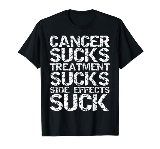 Vintage Quote Cancer Sucks Treatment Sucks Side Effects Suck T-Shirt