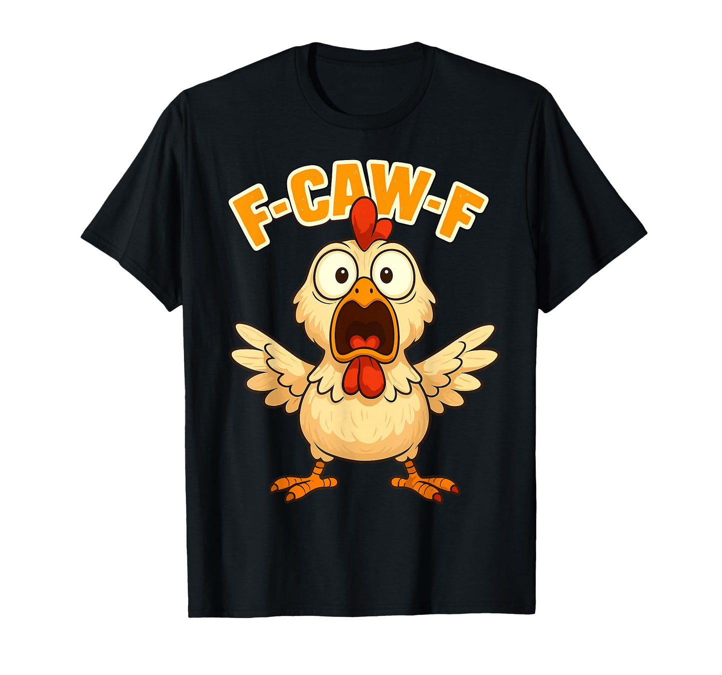 F-Caw-F Funny Chicken FCAWF Humour Quote Rooster Meme F-Caw-F T-Shirt