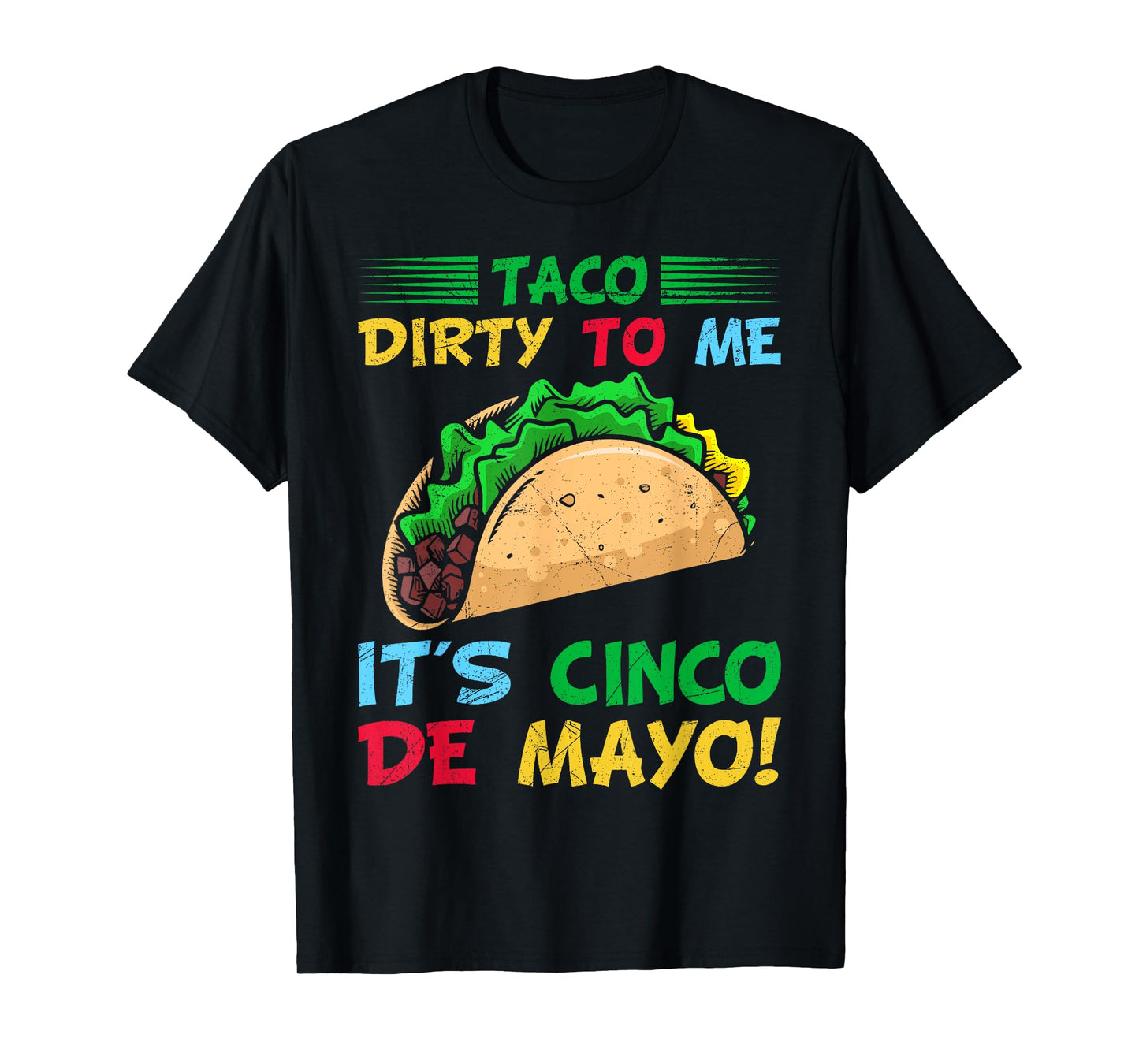Taco Dirty To Me It's Cinco De Mayo Fiesta Party For Men T-Shirt