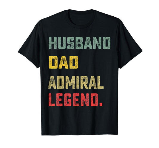 Husband, Dad, Admiral, Legend Father's Day Funny T-Shirt
