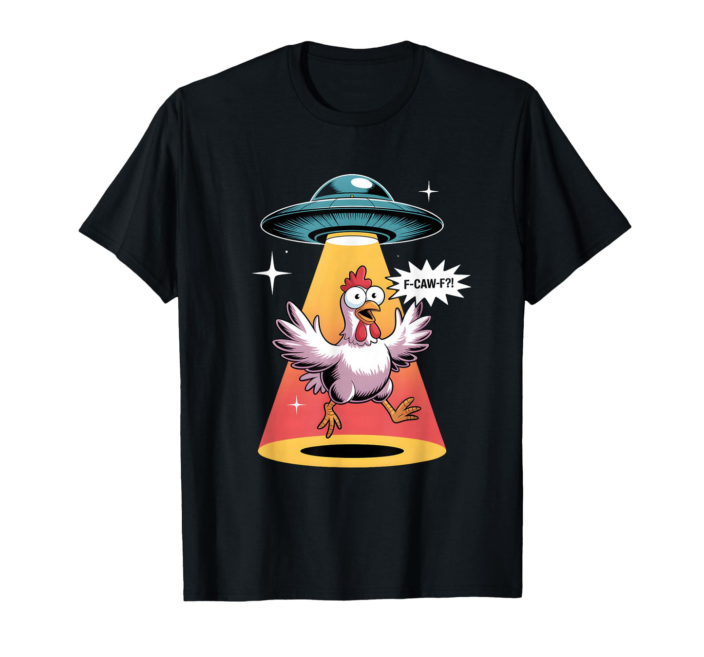 F-Caw-F Witty Chicken UFO Abduction T-Shirt