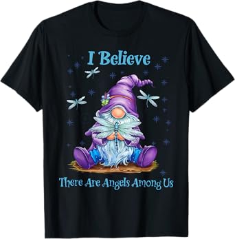 Gnome I Believe There Are Angels Among Us Dragonfly T-Shirt