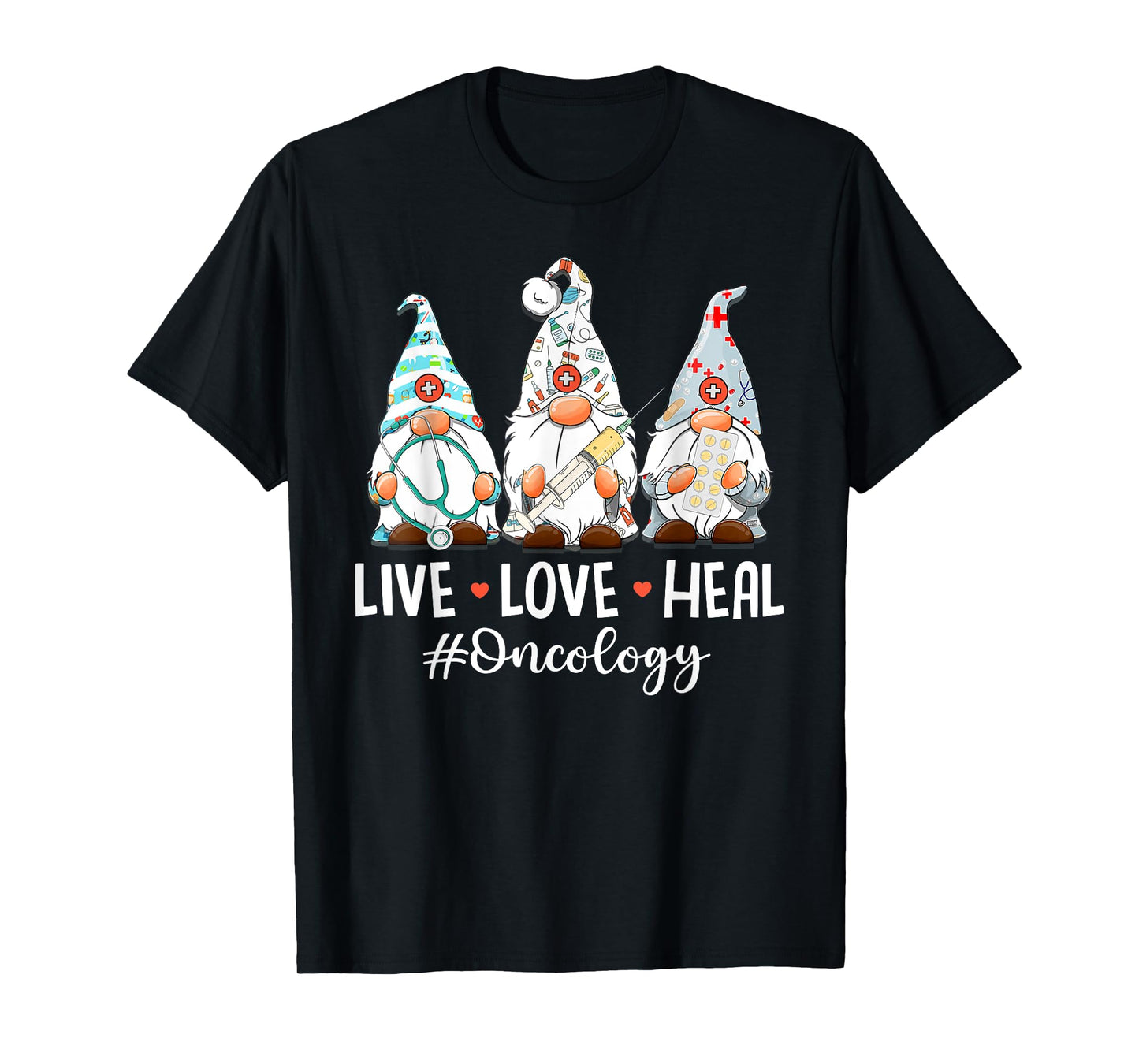 Gnomies Live Love Heal Oncology Nurse Nursing Nurses Week T-Shirt