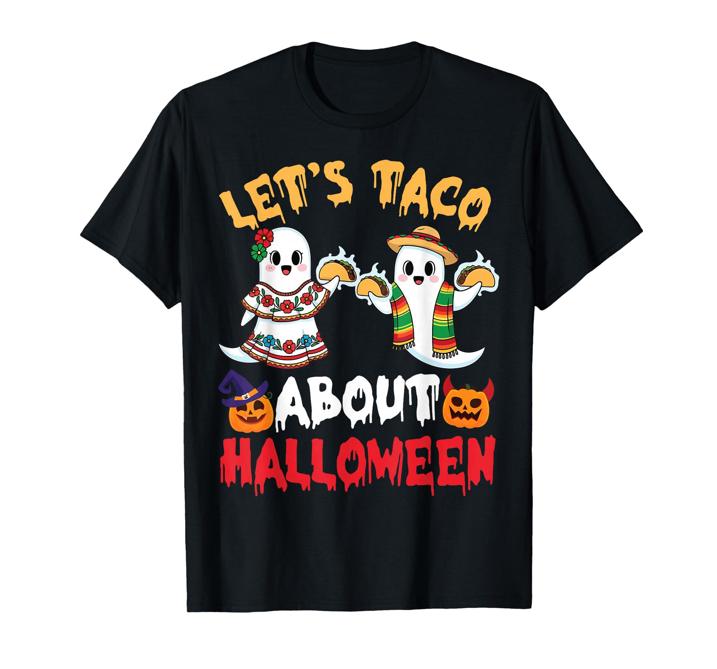 Let’s Taco About Halloween with Ghosts Pumpkins and Taco Fun T-Shirt