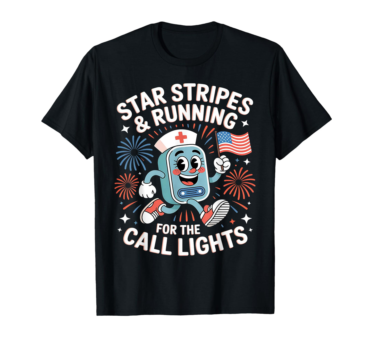 Stars And Stripes Running For Call Lights 4th Of July Nurse T-Shirt