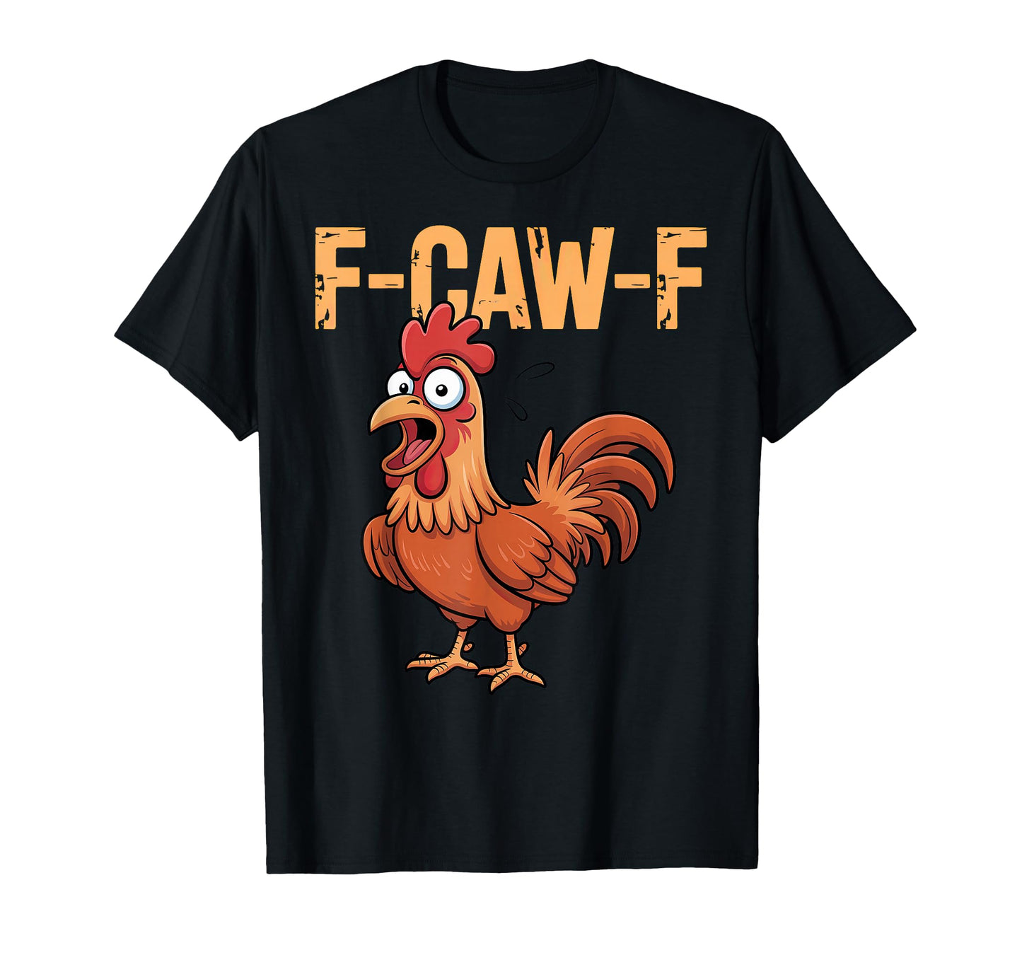 F-Caw-F Chicken Humor T-Shirt