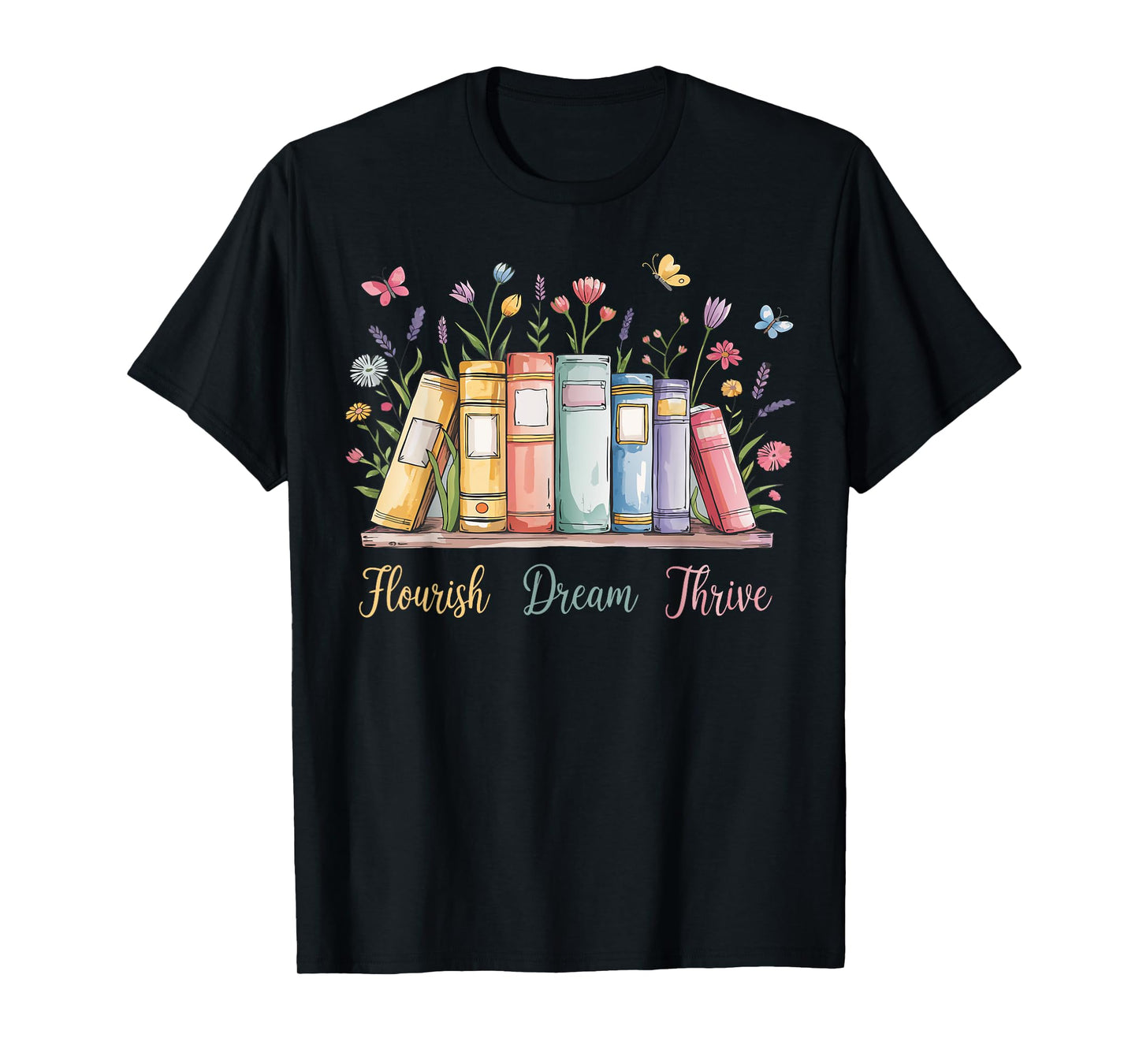 Flourish Dream Thrive Floral Books Men Women T-Shirt