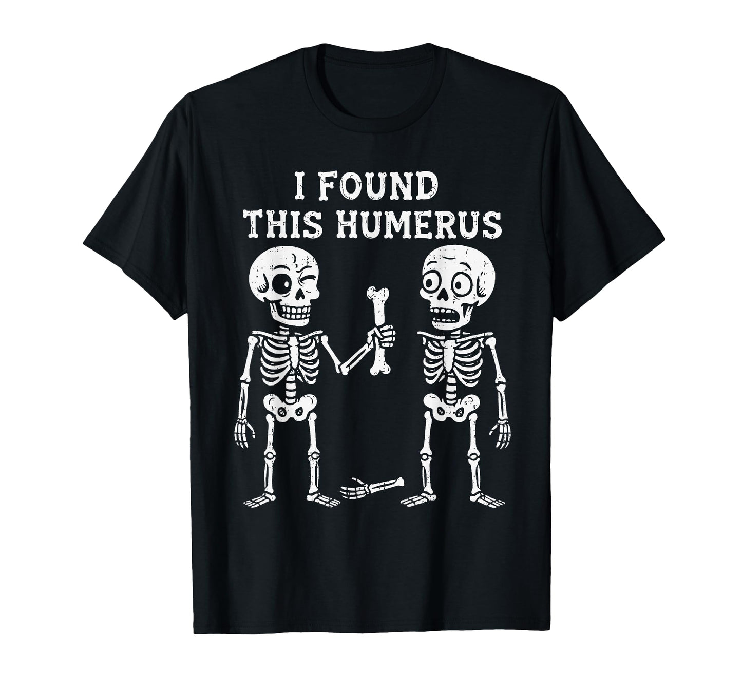 Funny Halloween Skeleton I Found Humerus Humorous Costume T-Shirt