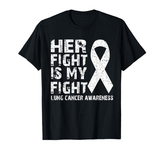 Her fight is my fight Lung cancer awareness Tees T-Shirt