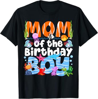 Mom Under Sea Birthday Party Boys Ocean Sea Animals Themed T-Shirt
