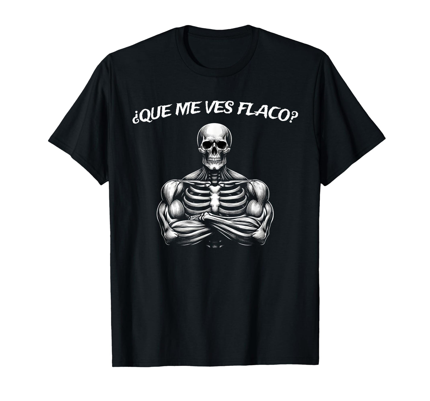 Calacas Chidas Gym | Mexican Sayings Funny Sarcasm Slang T-Shirt
