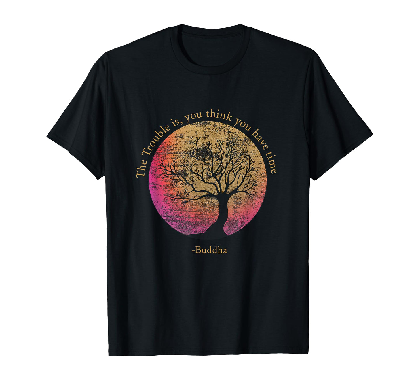 Buddhist Quote Think You Have Time Environmental T-Shirt