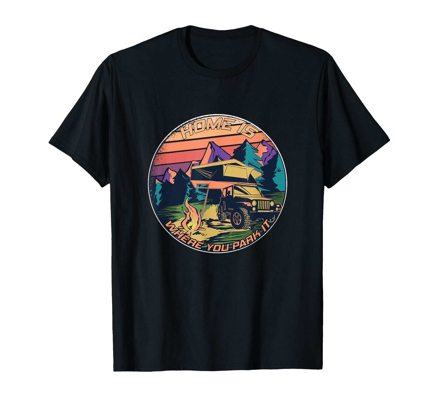 Home is where you park it - Rooftop Tent Outdoor Camping T-Shirt