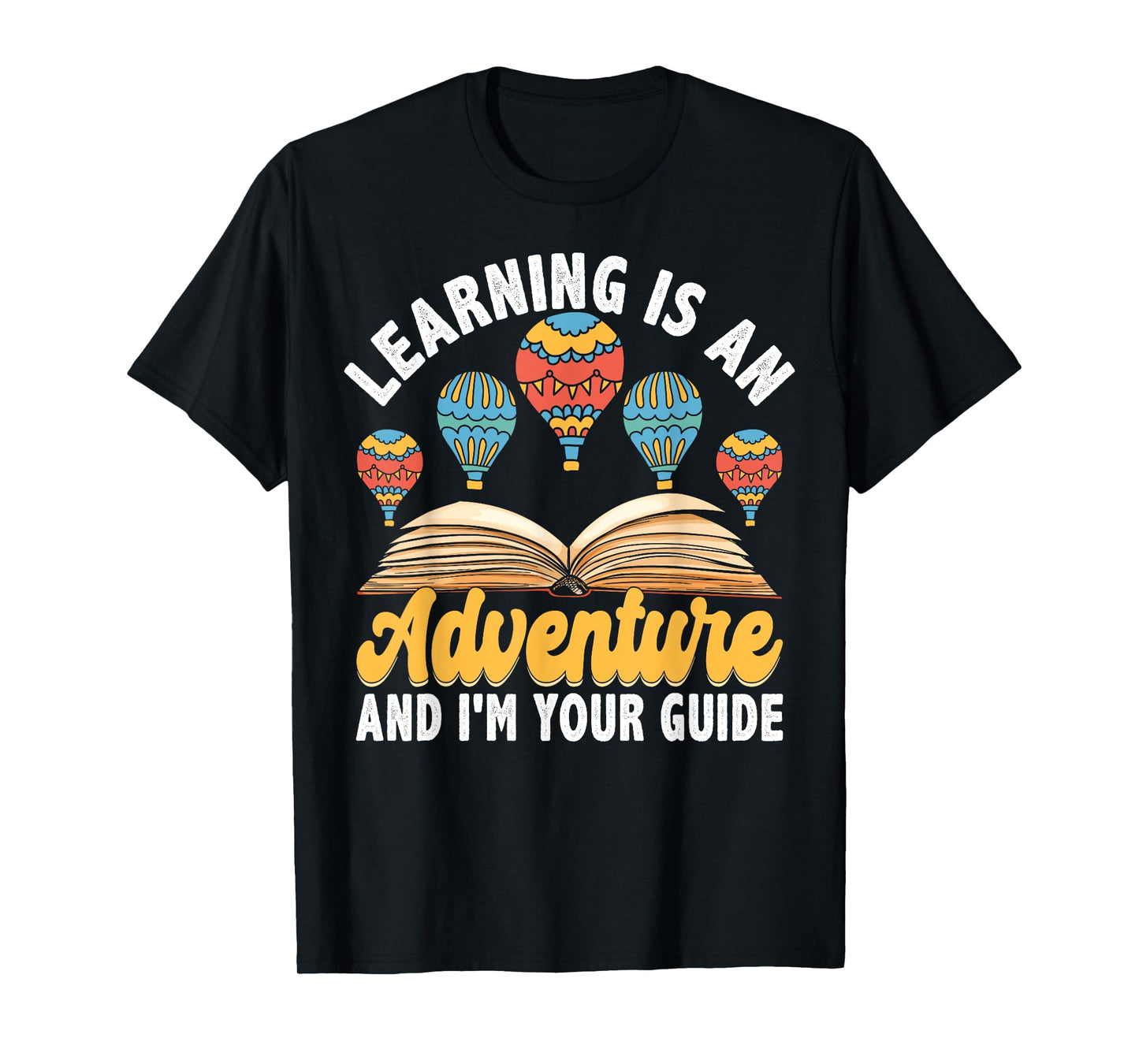 Learning Is An Adventure I'm Your Guide T-Shirt