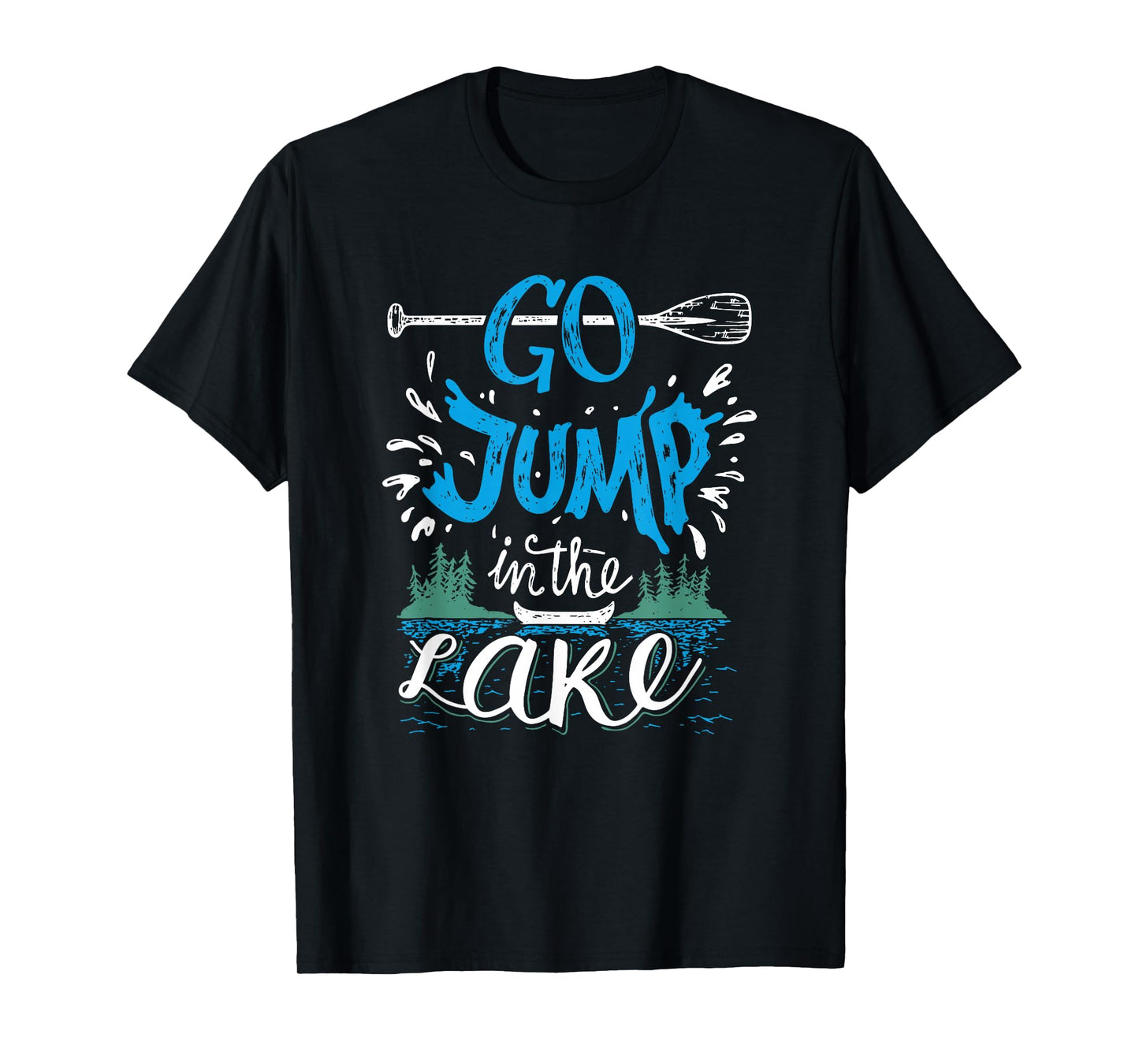 Go Jump In The Lake T-shirt - Lake Lovers Tshirt T-Shirt